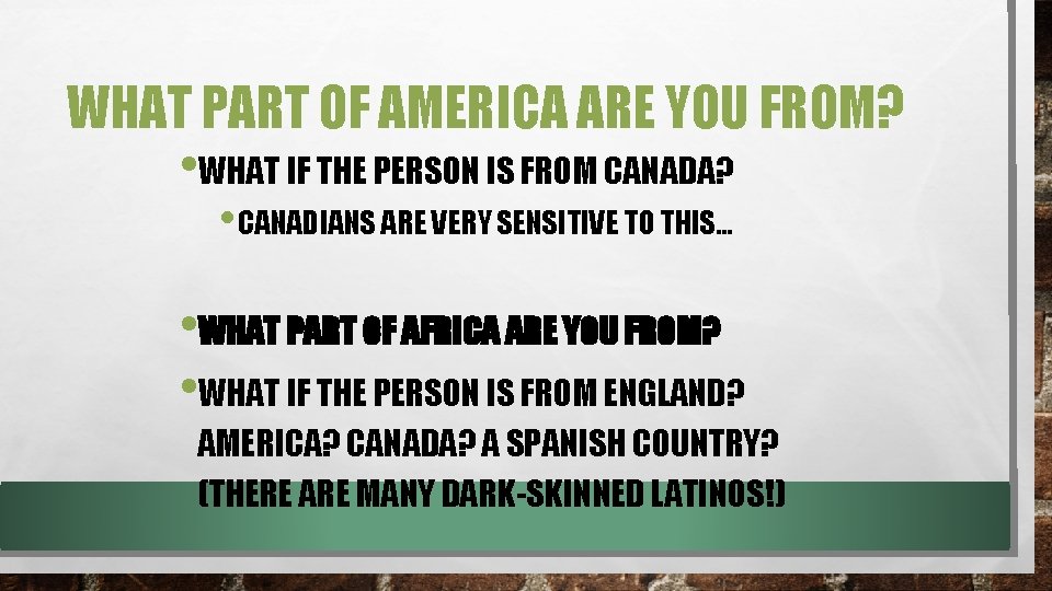 WHAT PART OF AMERICA ARE YOU FROM? • WHAT IF THE PERSON IS FROM