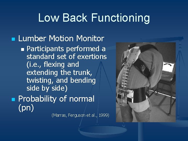 Low Back Functioning n Lumber Motion Monitor n n Participants performed a standard set