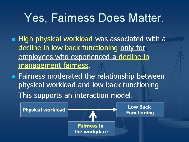 Yes, Fairness Does Matter. n n High physical workload was associated with a decline