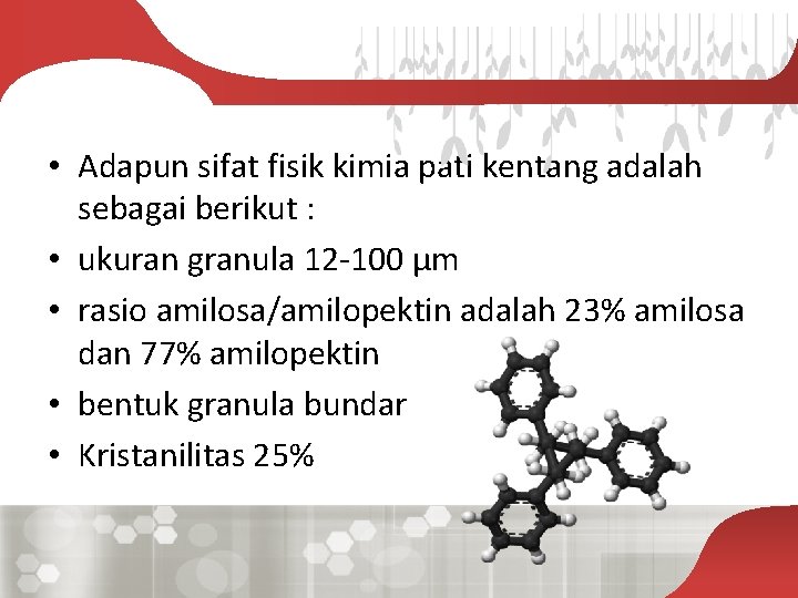  • Adapun sifat fisik kimia pati kentang adalah sebagai berikut : • ukuran