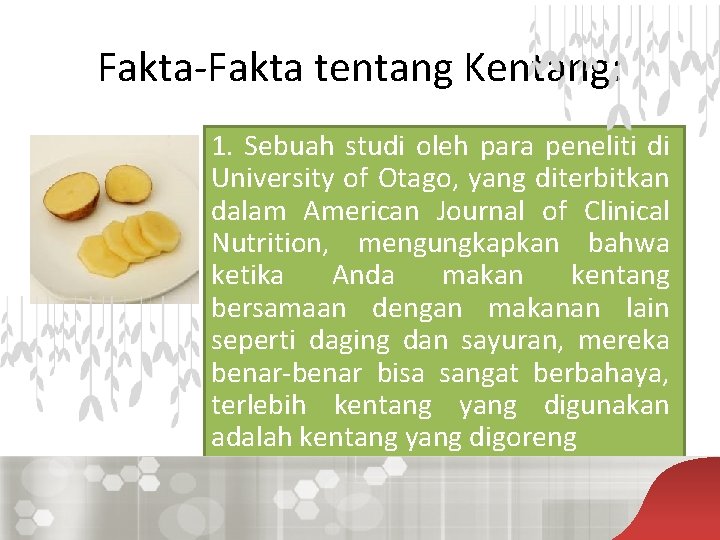 Fakta-Fakta tentang Kentang: 1. Sebuah studi oleh para peneliti di University of Otago, yang