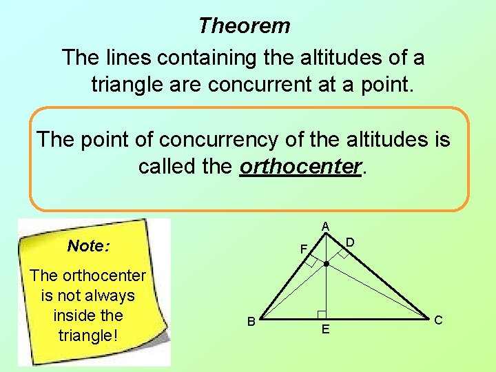 Theorem The lines containing the altitudes of a triangle are concurrent at a point.