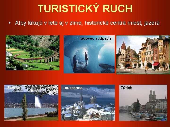 TURISTICKÝ RUCH • Alpy lákajú v lete aj v zime, historické centrá miest, jazerá