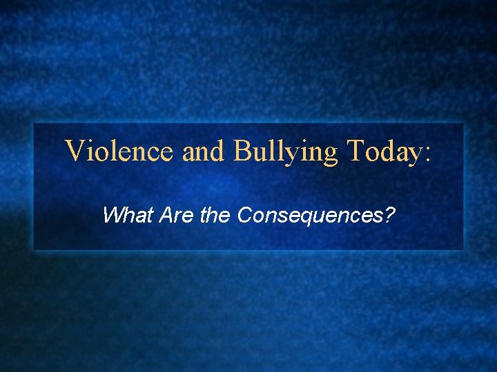 Violence and Bullying Today: What Are the Consequences? 