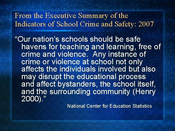 From the Executive Summary of the Indicators of School Crime and Safety: 2007 “Our