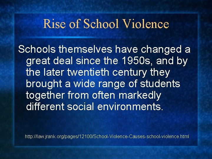 Rise of School Violence Schools themselves have changed a great deal since the 1950