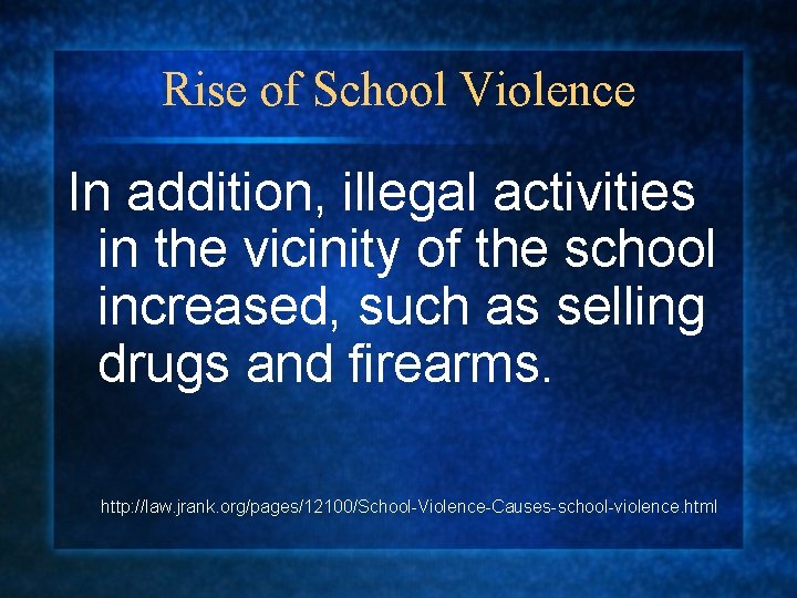 Rise of School Violence In addition, illegal activities in the vicinity of the school