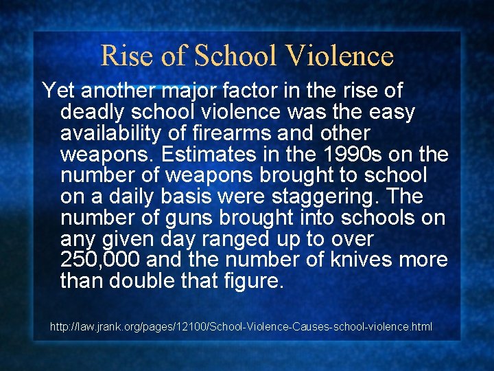 Rise of School Violence Yet another major factor in the rise of deadly school