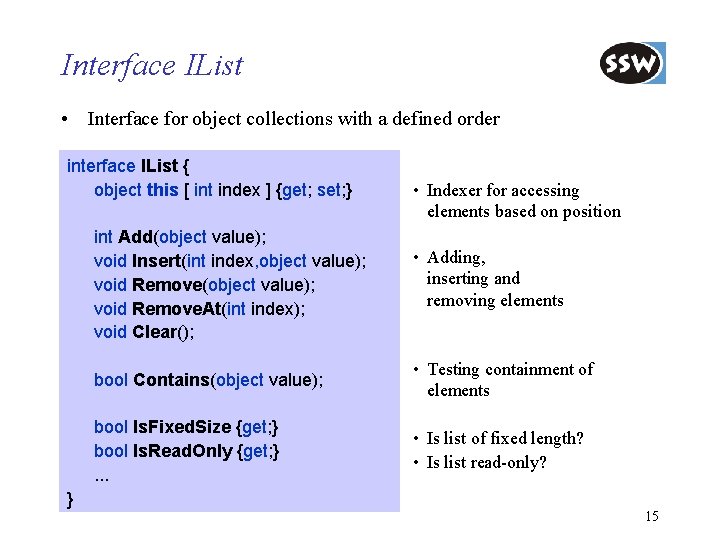 Interface IList • Interface for object collections with a defined order interface IList {