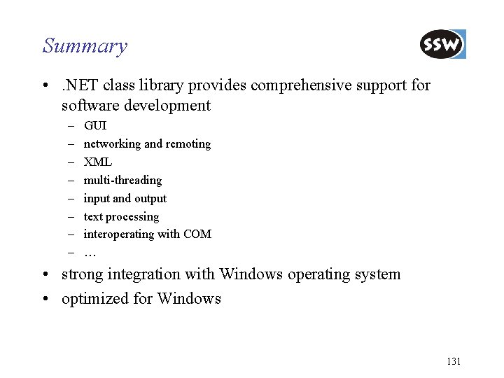Summary • . NET class library provides comprehensive support for software development – –