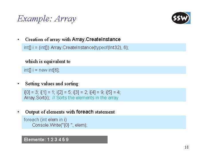 Example: Array • Creation of array with Array. Create. Instance int[] i = (int[])