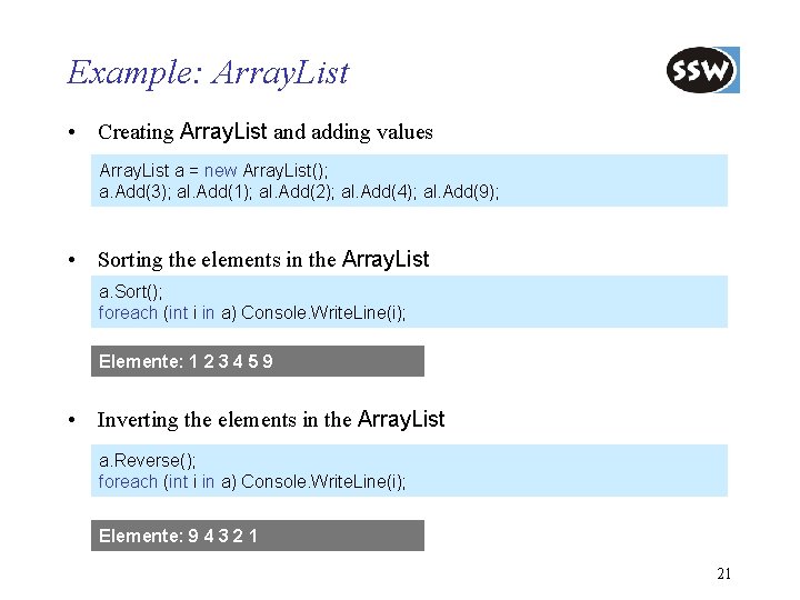 Example: Array. List • Creating Array. List and adding values Array. List a =