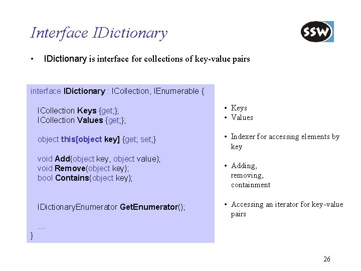 Interface IDictionary • IDictionary is interface for collections of key-value pairs interface IDictionary :