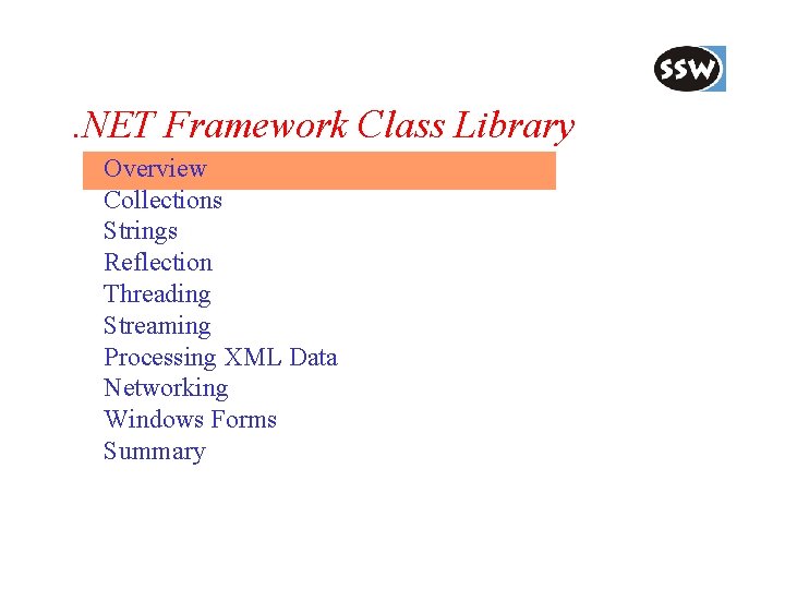 . NET Framework Class Library Overview Collections Strings Reflection Threading Streaming Processing XML Data