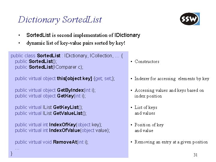 Dictionary Sorted. List • • Sorted. List is second implementation of IDictionary dynamic list
