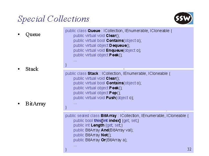 Special Collections • Queue • Stack • Bit. Array public class Queue : ICollection,