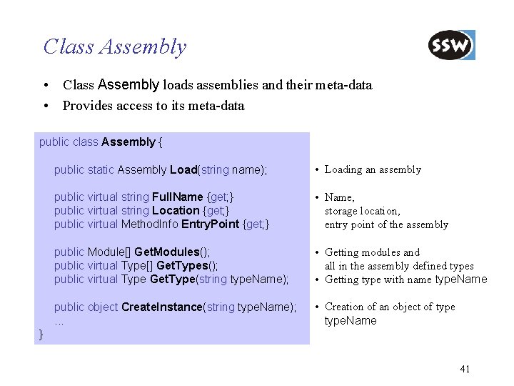 Class Assembly • Class Assembly loads assemblies and their meta-data • Provides access to