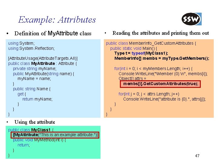 Example: Attributes • Definition of My. Attribute class using System; using System. Reflection; [Attribute.