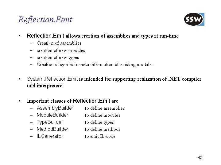 Reflection. Emit • Reflection. Emit allows creation of assemblies and types at run-time –