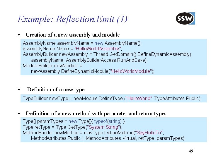 Example: Reflection. Emit (1) • Creation of a new assembly and module Assembly. Name