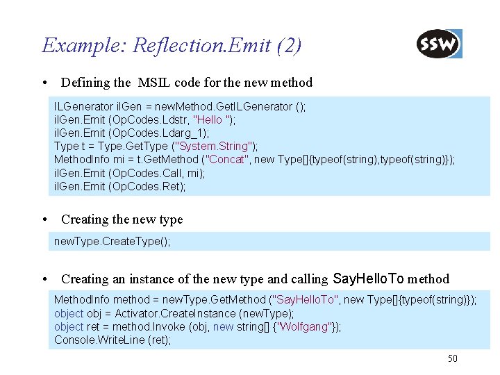Example: Reflection. Emit (2) • Defining the MSIL code for the new method ILGenerator
