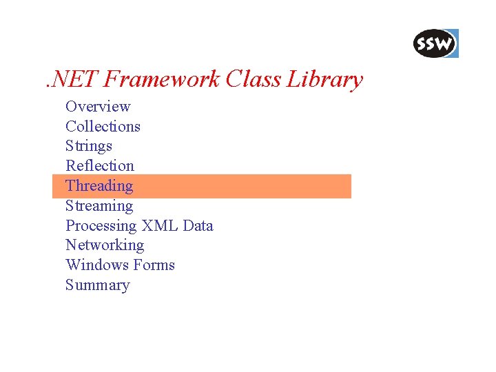 . NET Framework Class Library Overview Collections Strings Reflection Threading Streaming Processing XML Data