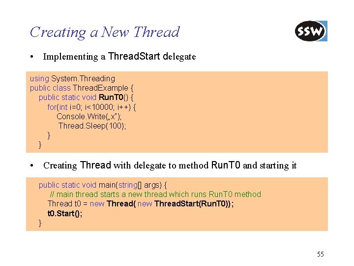 Creating a New Thread • Implementing a Thread. Start delegate using System. Threading public