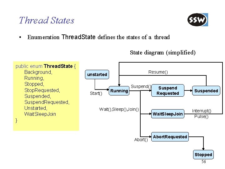 Thread States • Enumeration Thread. State defines the states of a thread State diagram