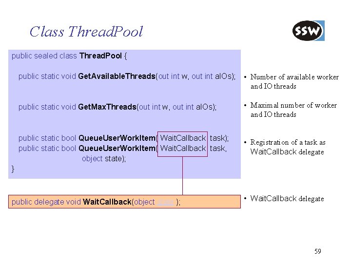 Class Thread. Pool public sealed class Thread. Pool { public static void Get. Available.
