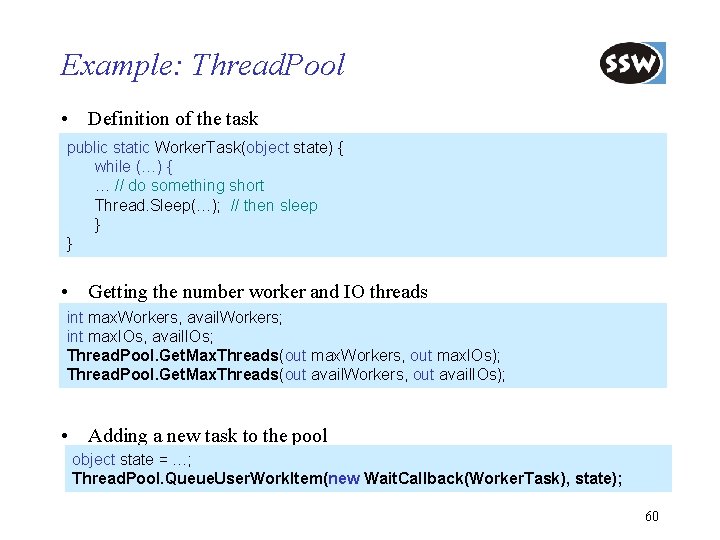 Example: Thread. Pool • Definition of the task public static Worker. Task(object state) {