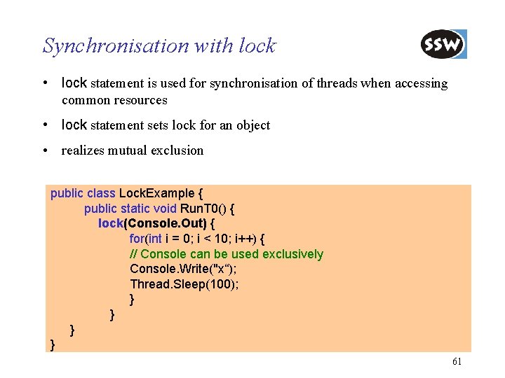 Synchronisation with lock • lock statement is used for synchronisation of threads when accessing