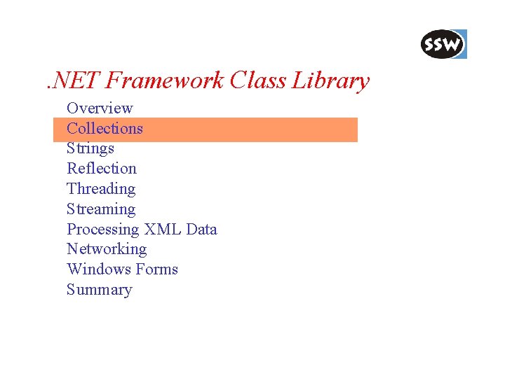 . NET Framework Class Library Overview Collections Strings Reflection Threading Streaming Processing XML Data