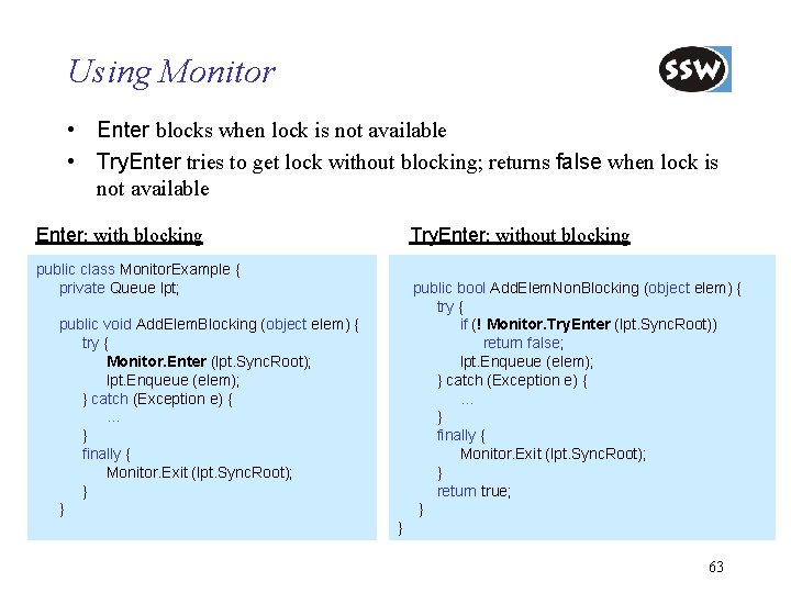 Using Monitor • Enter blocks when lock is not available • Try. Enter tries