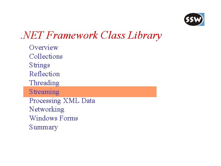 . NET Framework Class Library Overview Collections Strings Reflection Threading Streaming Processing XML Data