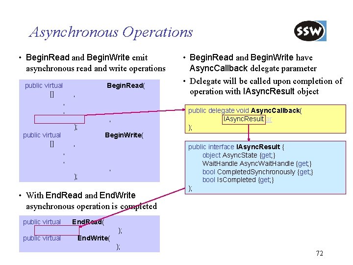 Asynchronous Operations • Begin. Read and Begin. Write emit asynchronous read and write operations