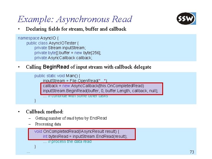 Example: Asynchronous Read • Declaring fields for stream, buffer and callback namespace Async. IO