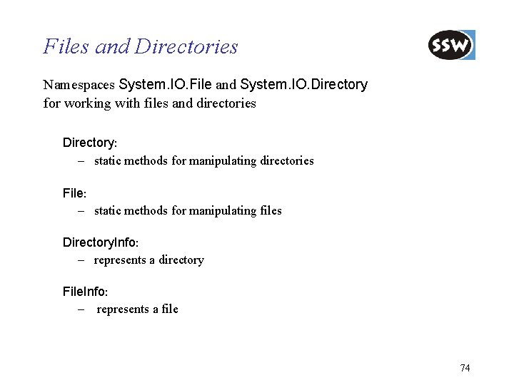 Files and Directories Namespaces System. IO. File and System. IO. Directory for working with