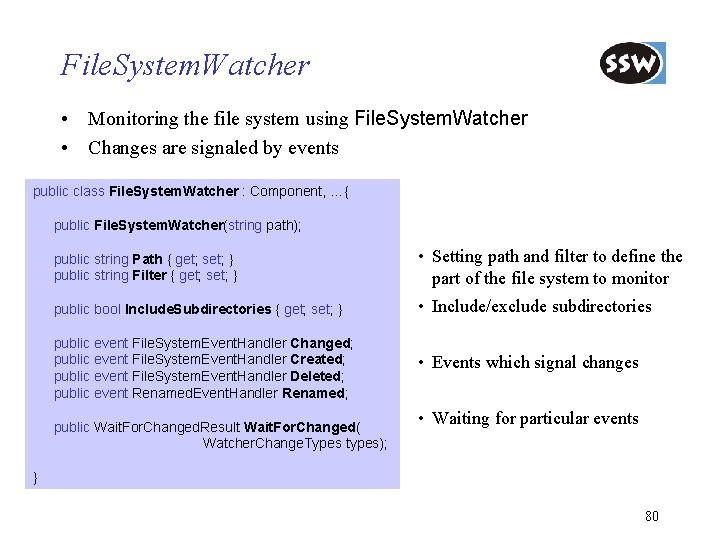 File. System. Watcher • Monitoring the file system using File. System. Watcher • Changes