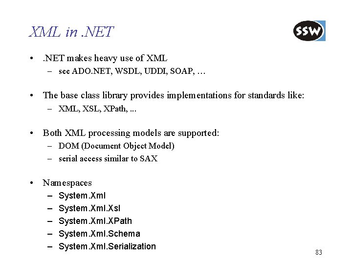 XML in. NET • . NET makes heavy use of XML – see ADO.