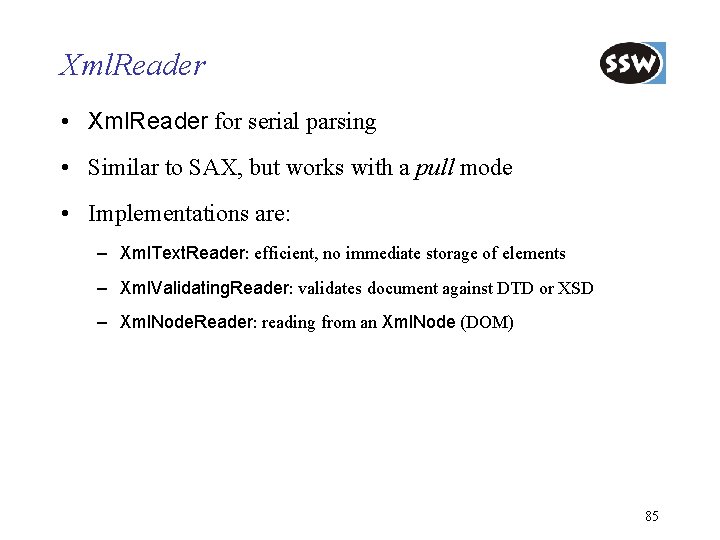 Xml. Reader • Xml. Reader for serial parsing • Similar to SAX, but works