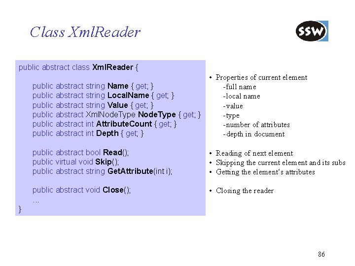 Class Xml. Reader public abstract class Xml. Reader { • Properties of current element
