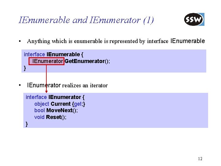 IEnumerable and IEnumerator (1) • Anything which is enumerable is represented by interface IEnumerable