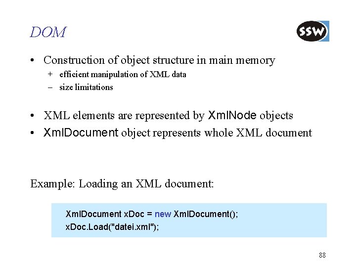 DOM • Construction of object structure in main memory + efficient manipulation of XML