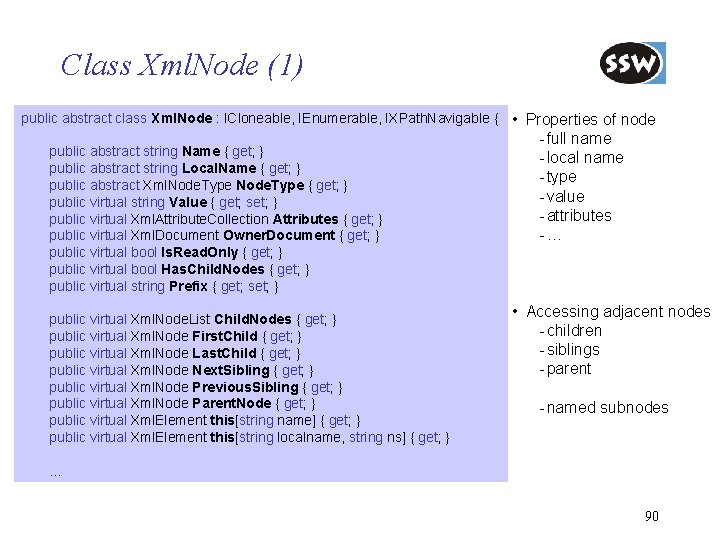 Class Xml. Node (1) public abstract class Xml. Node : ICloneable, IEnumerable, IXPath. Navigable