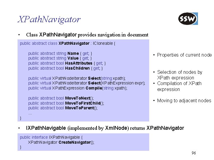 XPath. Navigator • Class XPath. Navigator provides navigation in document public abstract class XPath.