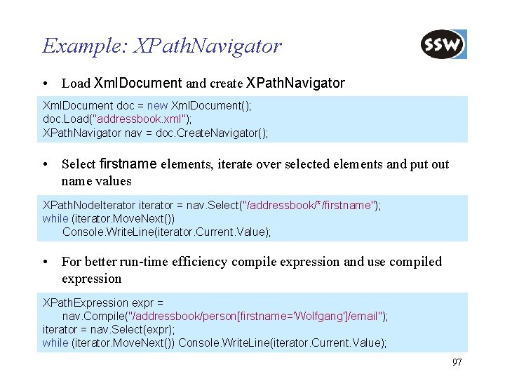 Example: XPath. Navigator • Load Xml. Document and create XPath. Navigator Xml. Document doc