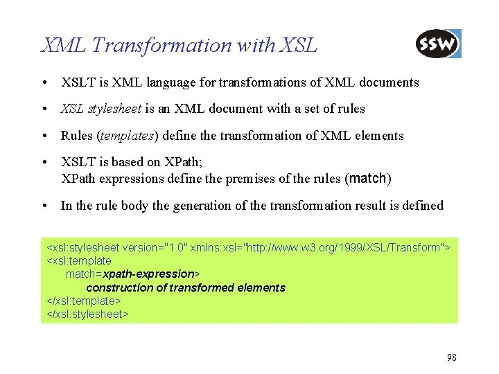 XML Transformation with XSL • XSLT is XML language for transformations of XML documents