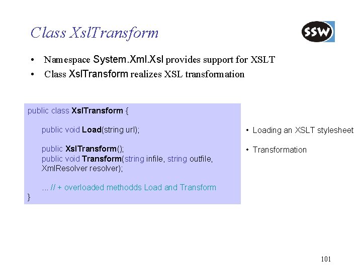 Class Xsl. Transform • Namespace System. Xml. Xsl provides support for XSLT • Class