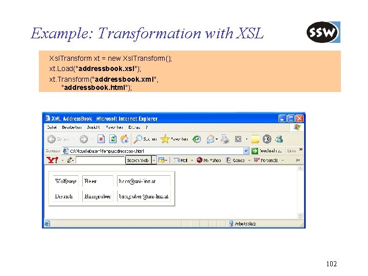 Example: Transformation with XSL Xsl. Transform xt = new Xsl. Transform(); xt. Load("addressbook. xsl");