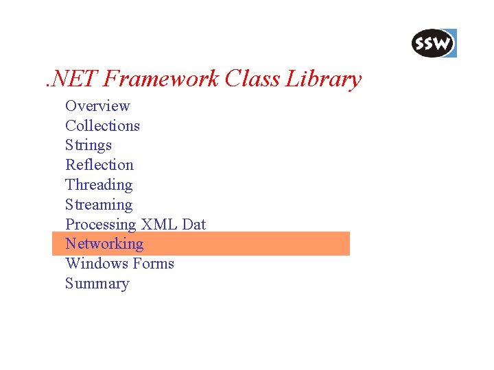 . NET Framework Class Library Overview Collections Strings Reflection Threading Streaming Processing XML Dat